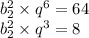 b_2^2\times q^6=64\\b_2^2\times q^3=8