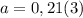 a=0,21(3)