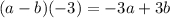 (a - b)( - 3) = - 3a + 3b