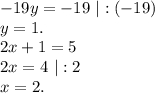 -19y=-19\ |:(-19)\\y=1.\\2x+1=5\\2x=4\ |:2\\x=2.