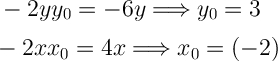 \Large \boldsymbol {} -2yy_0=-6y \Longrightarrow y_0=3-2xx_0=4x \Longrightarrow x_0=(-2)