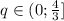 q\in (0;\frac{4}{3}]