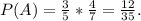 P(A)=\frac{3}{5}*\frac{4}{7} =\frac{12}{35}.