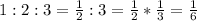 1:2:3=\frac{1}{2} :3=\frac{1}{2} *\frac{1}{3} =\frac{1}{6}