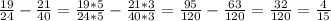 \frac{19}{24} -\frac{21}{40} =\frac{19*5}{24*5} -\frac{21*3}{40*3}=\frac{95}{120} -\frac{63}{120}=\frac{32}{120} =\frac{4}{15}