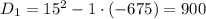 D_1=15^2-1\cdot(-675)=900