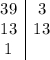 \begin{array}{c|c} 39&3 \\ 13&13 \\ 1 \end{array}