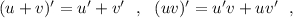 (u+v)'=u'+v'\ \ ,\ \ (uv)'=u'v+uv'\ \ ,