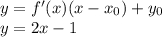 y=f'(x)(x-x_0)+y_0\\y=2x-1