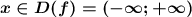 \boldsymbol{x\in D(f)=(-\infty ;+\infty )}