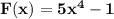 \bf F(x)=5x^4-1