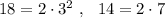 18=2\cdot 3^2\ ,\ \ 14=2\cdot 7