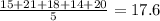 \frac{15+21+18+14+20}{5}=17.6