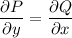 \dfrac{\partial P}{\partial y}=\dfrac{\partial Q}{\partial x}