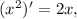 (x^2)'=2x,