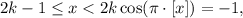 2k - 1 \le x < 2k \cos (\pi \cdot [x]) = - 1,