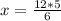 x=\frac{12*5}{6}