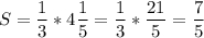 \displaystyle S = \frac{1}{3}*4\frac{1}{5} = \frac{1}{3}*\frac{21}{5} =\frac{7}{5}