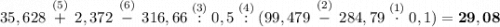 35,628\stackrel{(5)}{\; + \;}2,372 \stackrel{(6)}{\; - \; } 316,66\stackrel{(3)}{ \; : \; }0,5\stackrel{(4)} { \; : \; } (99,479 \stackrel{(2)}{ \; - \; }284,79 \stackrel{(1)}{ \; \cdot \; } 0,1) = \bf 29,08