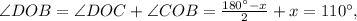 \angle DOB = \angle DOC + \angle COB = \frac{{180^\circ - x}}{2} + x = 110^\circ ,