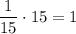 \dfrac{1}{15}\cdot 15=1