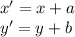 x'=x+a\\y'=y+b