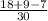 \frac{18+9-7}{30}