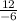 \large \frac{12}{-6}\\