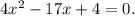 4{x^2} - 17x + 4 = 0.