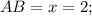 AB = x = 2;