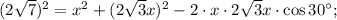 {(2\sqrt 7 )^2} = {x^2} + {(2\sqrt 3 x)^2} - 2 \cdot x \cdot 2\sqrt 3 x \cdot \cos 30^\circ ;