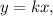 y = kx,