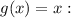 g(x)=x: