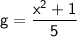 \displaystyle\mathsf{g=\frac{x^2+1}{5} }