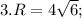 3. R = 4\sqrt 6;