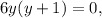 6y(y + 1) = 0,