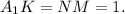 {A_1}K = NM = 1.