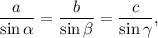 \displaystyle\frac{a}{{\sin \alpha }} = \displaystyle\frac{b}{{\sin \beta }} = \displaystyle\frac{c}{{\sin \gamma }},