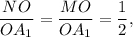 \displaystyle\frac{{NO}}{{O{A_1}}} = \displaystyle\frac{{MO}}{{O{A_1}}} = \displaystyle\frac{1}{2},