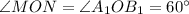 \angle MON = \angle {A_1}O{B_1} = 60^\circ