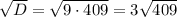 \sqrt{D} =\sqrt{9\cdot 409 } =3\sqrt{409}