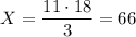 X=\dfrac{11\cdot18}{3} =66