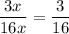 \dfrac{3x}{16x} =\dfrac{3}{16}