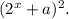 {({2^x} + a)^2}.