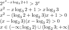 2^{x^2-x\log_3{2}+1} 3^x\\x^2-x\log_3{2}+1 x\log_2{3}\\x^2-(\log_3{2}+\log_2{3})x+1 0\\(x-\log_2{3})(x-\log_3{2}) 0\\x\in(-\infty;\log_3{2})\cup (\log_2{3};+\infty)