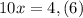 10x=4,(6)