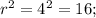 {r^2} = {4^2} = 16;