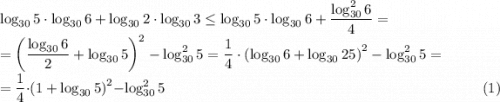 \log_{30}5\cdot \log_{30}6+\log_{30}2\cdot \log_{30}3\leq \log_{30}5\cdot \log_{30}6+\dfrac{\log_{30}^26}{4}=\\ =\left(\dfrac{\log_{30}6}{2}+\log_{30}5\right)^2-\log_{30}^25=\dfrac{1}{4}\cdot \left(\log_{30}6+\log_{30}25\right)^2-\log_{30}^25=\\ =\dfrac{1}{4}\cdot \left(1+\log_{30}5\right)^2-\log_{30}^25\;\;\;\;\;\;\;\;\;\;\;\;\;\;\;\;\;\;\;\;\;\;\;\;\;\;\;\;\;\;\;\;\;\;\;\;\;\;\;\;\;\;\;\;\;\;\;\;\;\;\;\;\;\;\;\;\;\;\;\;\;\;\;\;\;\;\;\;\;\;\;\;\;\;\;\;\;\;\;(1)