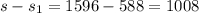 s-s_1=1596-588=1008