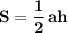 \bf S=\dfrac{1}{2}\, ah